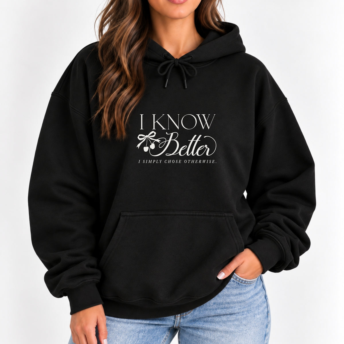 Woman wearing the I Know Better, I Simply Chose Otherwise hoodie in Black