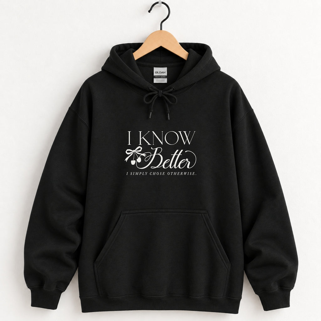 I Know Better, I Simply Chose Otherwise hoodie in Black on a wooden hanger