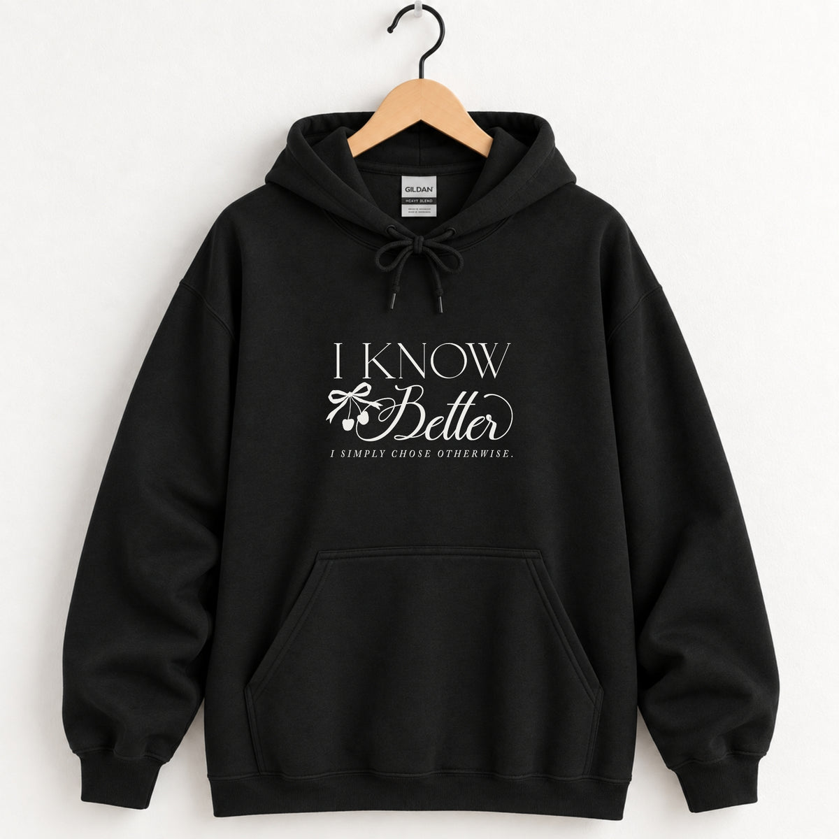 I Know Better, I Simply Chose Otherwise hoodie in Black on a wooden hanger