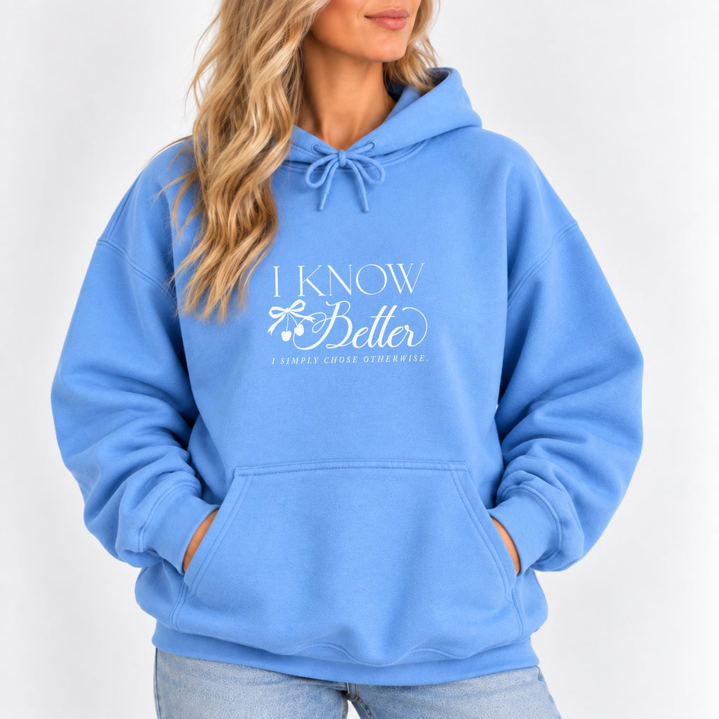Woman wearing the I Know Better, I Simply Chose Otherwise hoodie in Carolina Blue