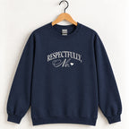 Respectfully, No crewneck sweatshirt in Navy on a wooden hanger, white arched serif and script across the chest