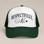 Respectfully, No foam trucker hat in Dark Green, front view, black serif and script with a heart on a white panel