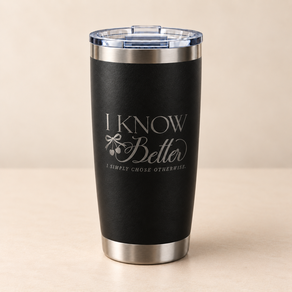 I Know Better engraved stainless steel tumbler in Black on a cream surface, front view with slide-top lid
